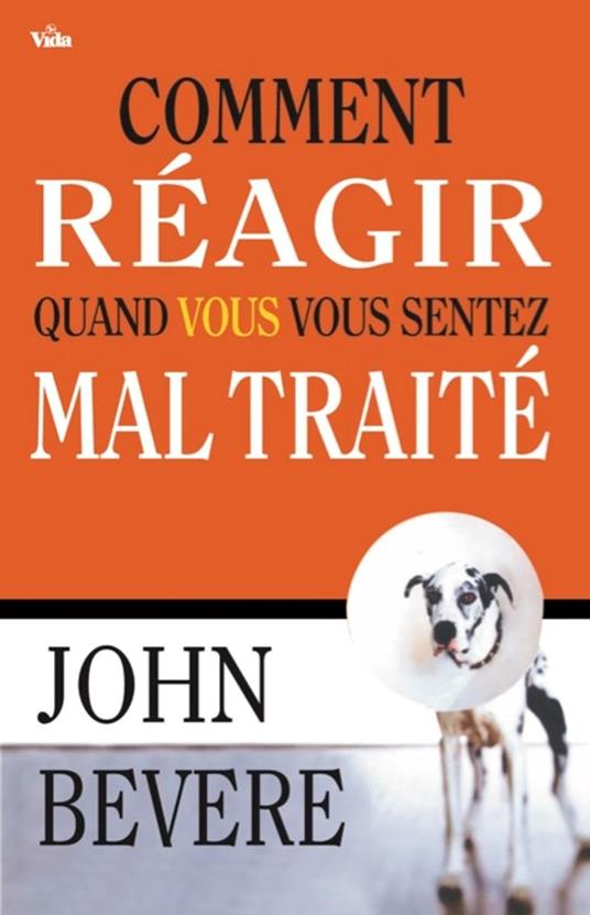 Comment réagir quand vous vous sentez maltraité