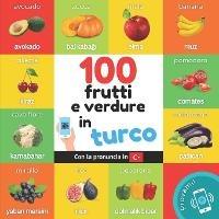 100 frutti e verdure in turco: Libro illustrato bilingue per bambini: italiano / turco con pronuncia - Yukismart - cover