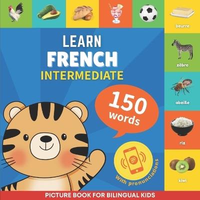 Learn french - 150 words with pronunciations - Intermediate: Picture book for bilingual kids - Goose and Books - cover