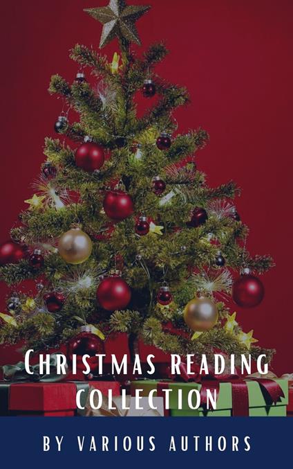 Christmas reading collection (Illustrated Edition) - Louisa May Alcott,Hans Christian Andersen,Beecher Stowe Harriet,Charles Dickens - ebook