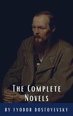 Fyodor Dostoyevsky: The Complete Novels