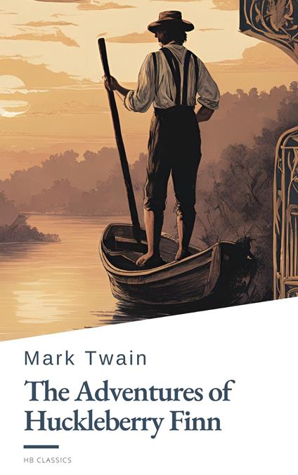 The Adventures of Huckleberry Finn - Mark Twain,HB Classics - ebook