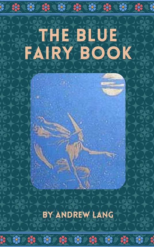 The Blue Fairy Book - Zenith Crescent Moon Press,Andrew Lang - ebook