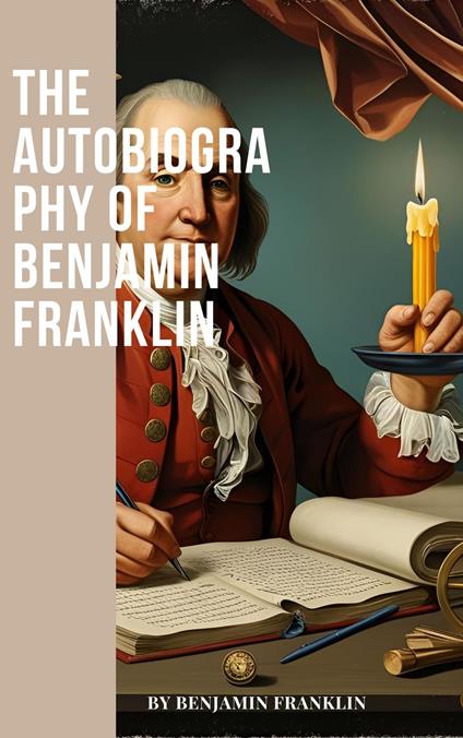 The Autobiography of Benjamin Franklin