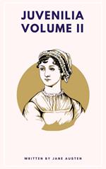 Juvenilia Volume II