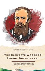 The Complete Works of Fyodor Dostoyevsky