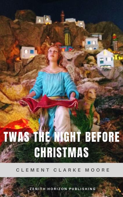 Twas the Night Before Christmas - Clement Clarke Moore,Zenith Horizon Publishing - ebook