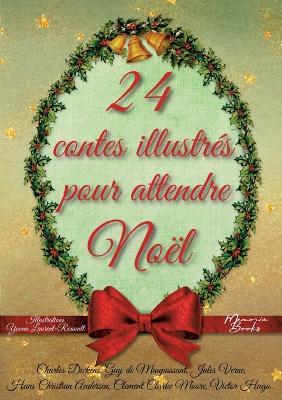 24 contes illustres pour attendre Noel: Un calendrier de l'Avent pas comme les autres - Yoann Laurent-Rouault,Victor Hugo,Jules Verne - cover