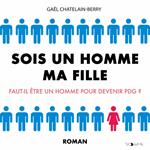 Sois un homme ma fille. Faut-il être un homme pour devenir PDG ?