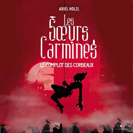 Les Soeurs Carmines (Tome 1) - Le Complot des corbeaux
