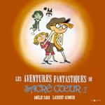 Les aventures fantastiques de Sacré-Coeur (L'Intégrale 1)