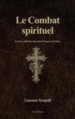 Le Combat spirituel: Le livre référence de saint François de Sales