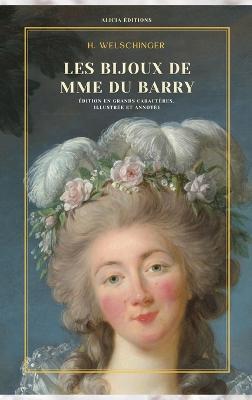 Les bijoux de Mme Du Barry: Édition en grands caractères, illustrée et annotée - H Welschinger - cover