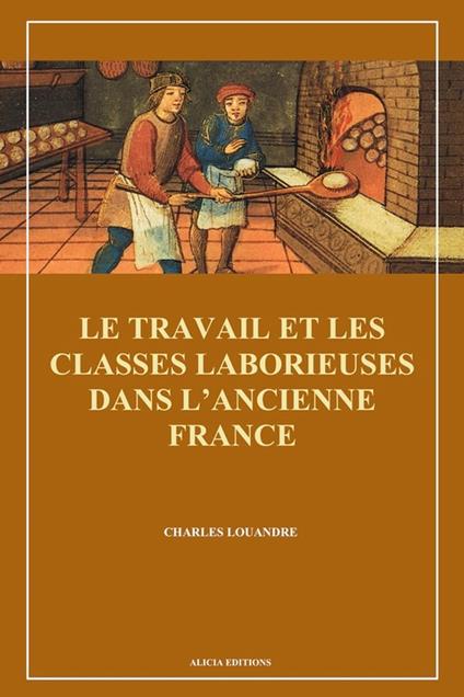 Le Travail et les classes laborieuses dans l'ancienne France