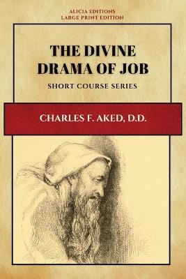The Divine Drama of Job - Charles F Aked - cover