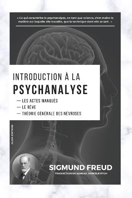 Introduction à la Psychanalyse: Les Actes Manqués - Le Rêve - Théorie Générale des Névroses - Sigmund Freud - cover