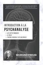 Introduction à la Psychanalyse: Les Actes Manqués - Le Rêve - Théorie Générale des Névroses