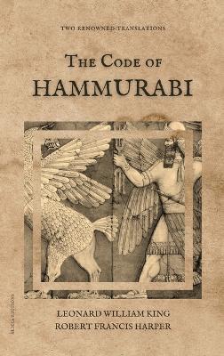 The Code of Hammurabi: Two renowned translations - Leonard William King,Robert Francis Harper - cover