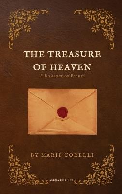 The Treasure of Heaven: A Romance of Riches - Marie Corelli - cover