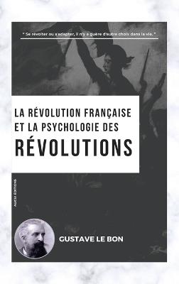 La Révolution française et la psychologie des Révolutions - Gustave Le Bon - cover