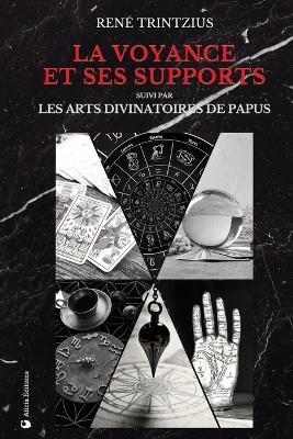 La Voyance et ses supports: suivi par Les Arts Divinatoires - Ren? Trintzius,Papus - cover