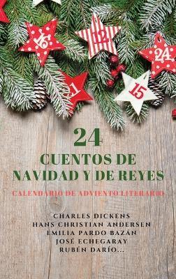 24 Cuentos de Navidad y de Reyes: Calendario de Adviento literario - Charles Dickens,Hans Christian Andersen,Emilia Pardo Bazán - cover