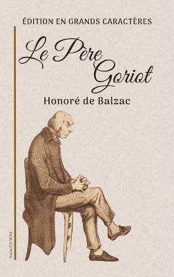 Le Père Goriot: Édition en grands caractères - Honoré de Balzac - cover