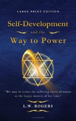Self-Development and the Way to Power: Large Print Edition - L W Rogers - cover