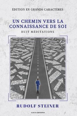 Un chemin vers la connaissance de Soi: Huit méditations (Édition en grands caractères) - Rudolf Steiner - cover