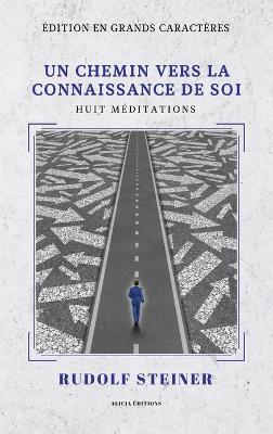 Un chemin vers la connaissance de Soi: Huit méditations (Édition en grands caractères) - Rudolf Steiner - cover