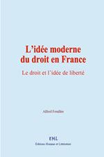 L'idée moderne du droit en France