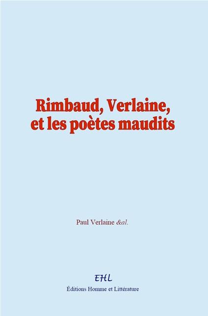 Rimbaud, Verlaine, et les poètes maudits