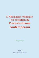 L’Allemagne religieuse et l’évolution du protestantisme contemporain