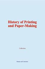 History of Printing and Paper-Making