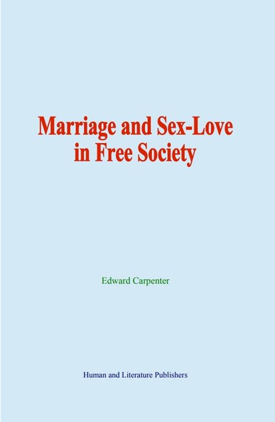 Marriage and Sex-Love in Free Society