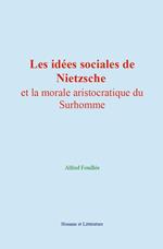 Les idées sociales de Nietzsche et la morale aristocratique du Surhomme