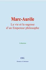 Marc-Aurèle : La vie et la sagesse d’un Empereur philosophe
