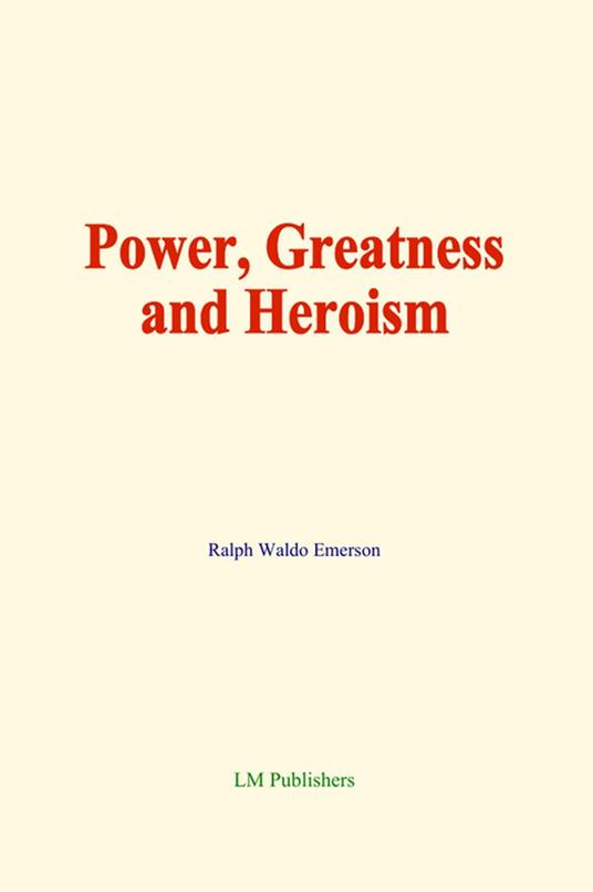 Power, Greatness and Heroism