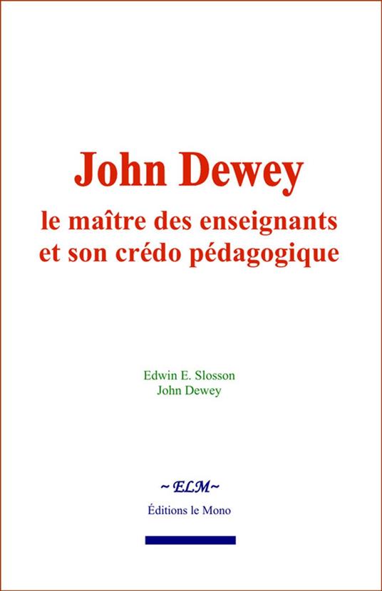 John Dewey : le maître des enseignants et son crédo pédagogique