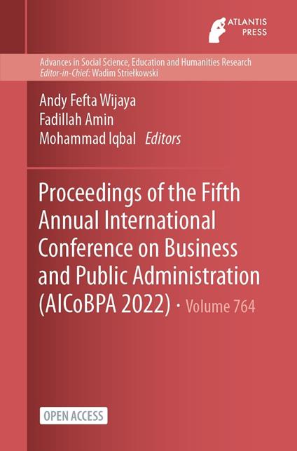 Proceedings of the Fifth Annual International Conference on Business and Public Administration (AICoBPA 2022)