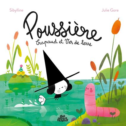 Poussière, Crapaud et Ver de terre - Julie Gore,Sibylline - ebook