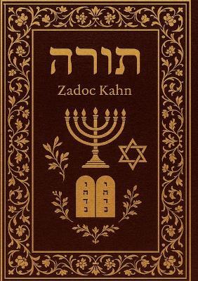 La Torah en texte intégral: Les cinq premiers livres de la Bible hébraïque: La Torah commentée par le Grand-Rabbin Zadoc Kahn - Kahn Zadoc - cover