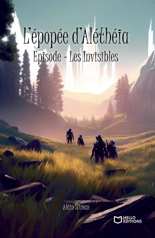 L'épopée d'Aléthéia - Épisode - Les Invisibles - Alain SLIMAN - ebook