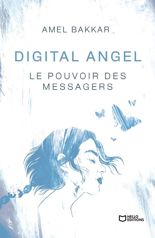Digital Angel - Le pouvoir des messagers - Amel Bakkar - ebook