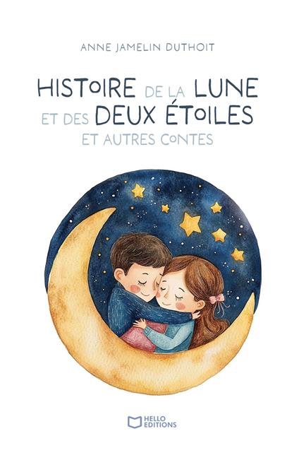 Histoire de la lune et des deux étoiles et autres contes - Anne Jamelin Duthoit - ebook