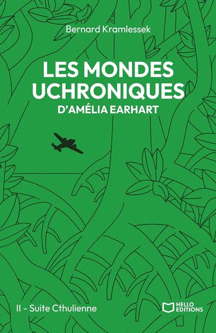 Les mondes uchroniques d'Amelia Earhart - Tome II : Suite Cthulienne - Bernard Kramlessek - ebook