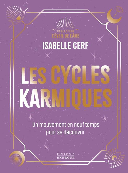 Les Cycles karmiques - Un mouvement en neuf temps pour se découvrir