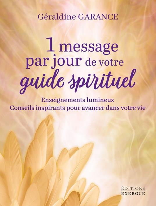 1 message par jour de votre guide spirituel - Enseignements lumineux - Conseils inspirants pour avancer dans votre vie