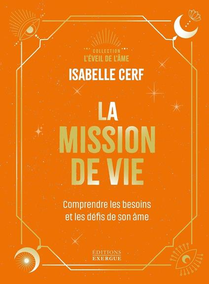 La Mission de vie - Comprendre les besoins et les défis de son âme