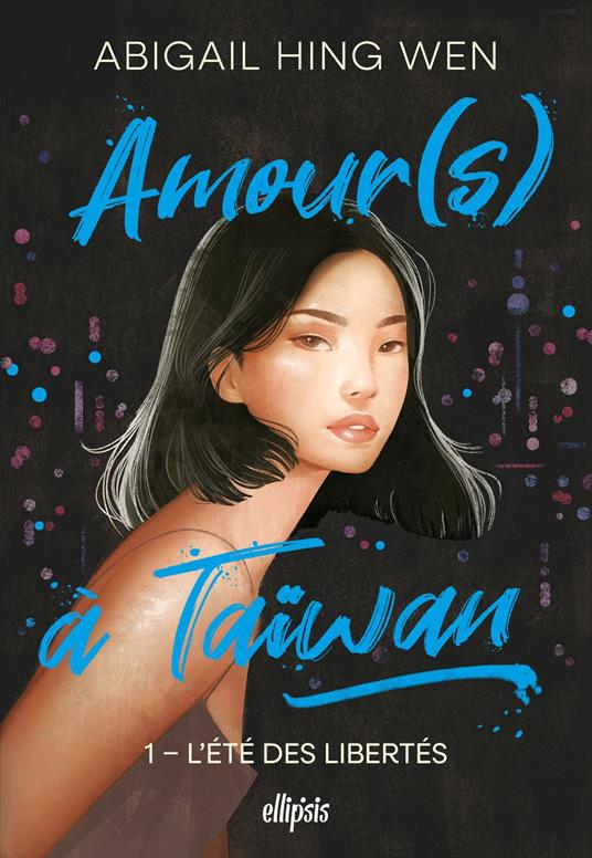 Amour(s) à Taiwan - Tome 01 L'été des libertés (ebook) - Abigail Hing Wen,June Silinski - ebook